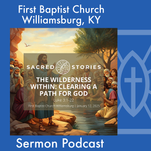 January 12th, 2025 - "The Wilderness Within: Clearing a Path for God"