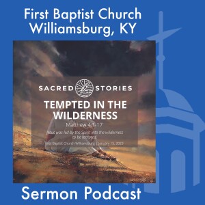January 15th, 2023 - ”Tempted in the Wilderness”