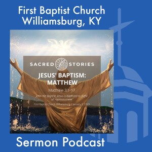 January 1st, 2023 - ”Jesus’ Baptism: Matthew”