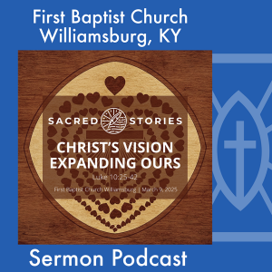 March 9th, 2025 - "Christ's Vision Expanding Ours"