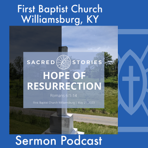 May 21st, 2023 - ”Hope of Resurrection”
