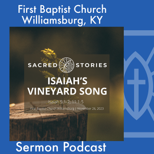 November 26th, 2023 - ”Isaiah’s Vineyard Song”