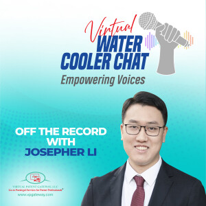Off the Record with Josepher Li | Virtual Water Cooler Chat Podcast — Empowering Voices (Episode 76)