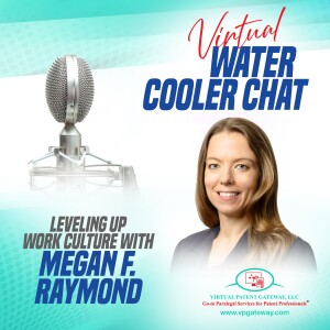 Leveling Up Work Culture with Megan Raymond, Partner, Groombridge Wu Baughman & Stone, LLP | Virtual Water Cooler Chat Episode 59