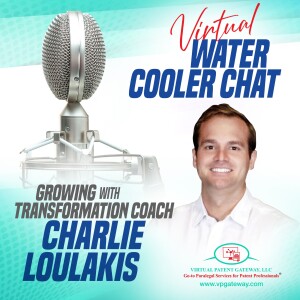 Growing with Transformation Coach Charlie Loulakis | Virtual Water Cooler Chat Episode 54