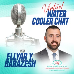 A Chat with Ellyar Y. Barazesh, Senior Associate, Intellectual Property at Baker Botts | Virtual Water Cooler Chat Episode 57