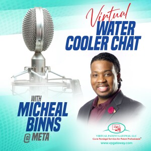 A Chat with Micheal Binns, Head of Patent Portfolio Strategy, Patents & Trade Secrets at Meta | Virtual Water Cooler Chat Episode 38