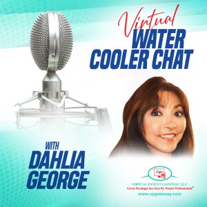 A Chat with Dahlia George, Staff Attorney at the Office of Enrollment and Discipline at the USPTO | Virtual Water Cooler Chat Episode 26