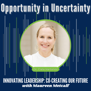 S8-Ep46: Opportunity in Uncertainty - with Dr. Ciela Hartanov