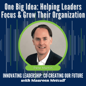 S7-Ep46: One Big Idea: Helping Leaders Focus & Grow Their Organization