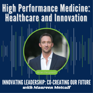 S6-Ep49: High Performance Medicine: Healthcare and Innovation