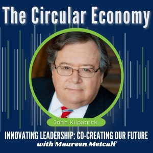 S7-Ep49: The Circular Economy: Better for Earth, Better for Business
