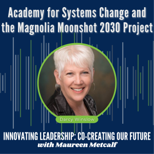 S7-Ep7: Academy for Systems Change and the Magnolia Moonshot 2030 Project