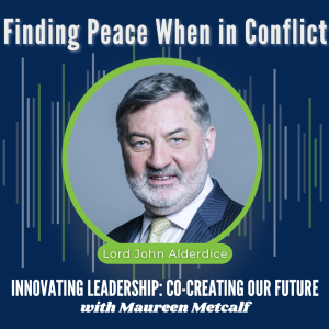 S8-Ep6: Finding Peace in Conflict - Northern Ireland and Beyond