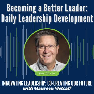 S7-Ep6: Becoming a Better Leader: Daily Leadership Development