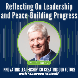 S5-Ep12: Reflecting on Leadership & Peace-Building