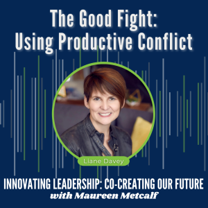 S7-Ep19: The Good Fight: Using Productive Conflict