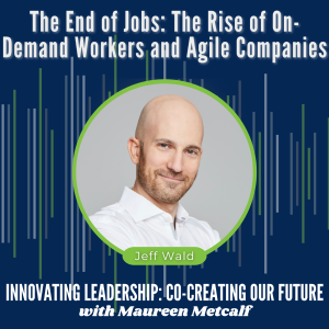 S7-Ep24: The End of Jobs: The Rise of On-Demand Workers and Agile Companies