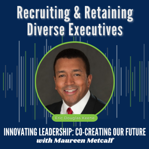 S7-Ep23: Recruiting and Retaining Diverse Executives