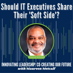 S4-Ep28: Should IT Executives Share their ’Soft Side’?