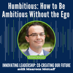 S8-Ep30: Humbitious: How to Be Ambitious Without the Ego - With Amer Kaissi