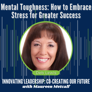 S7-Ep27: Mental Toughness: How to Embrace Stress for Greater Success