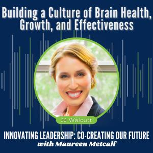 S7-Ep35: Building a Culture of Brain Health, Growth, & Effectiveness