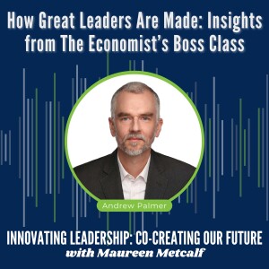 S11-Ep14: How Great Leaders Are Made: Insights from The Economist’s "Boss Class"