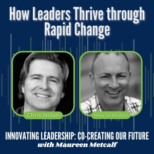 S10-Ep28: How Leaders Thrive through Rapid Change - with Chris Nolan & Mike Schindler