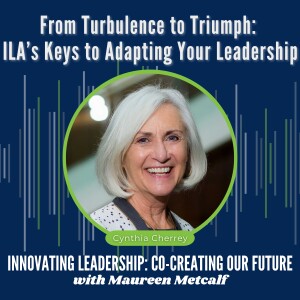 S4-Ep13b: From Turbulence to Triumph: ILA’s Keys to Adapting Your Leadership