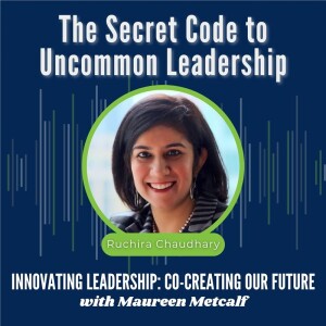 S8-Ep24:The Secret Code to Uncommon Leadership - with Ruchira Chaudhary