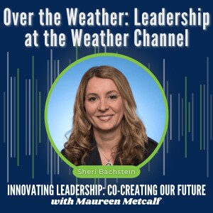 S9-Ep53: How to Lead through the Storm with the Weather Company’s CEO