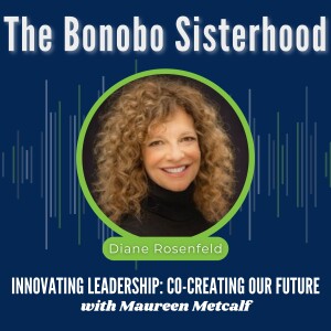 S8-Ep47: The Bonobo Sisterhood: Ape Society’s Lessons for Leadership - with Diane Rosenfeld