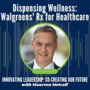 S10-Ep7: Dispensing Wellness - Walgreens' Rx for Healthcare