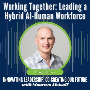 S9-Ep18: Working Together: Leading a Hybrid AI-Human Workforce
