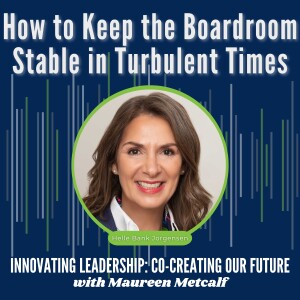 S11-Ep4: How to Keep the Boardroom Stable in Turbulent Times: Tips from the CEO of Competent Boards