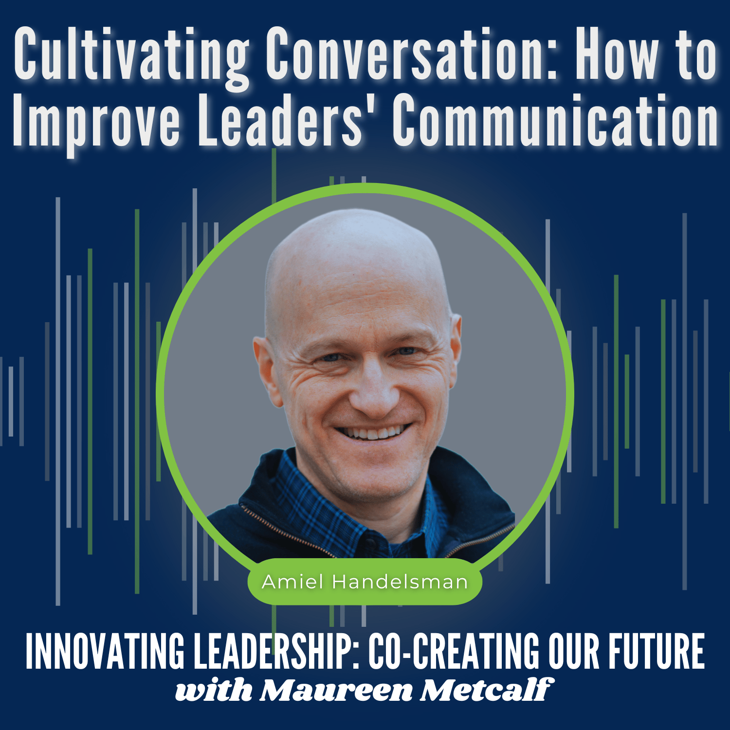 S10-Ep17: Cultivating Conversation: How to Improve Leaders’ Communication