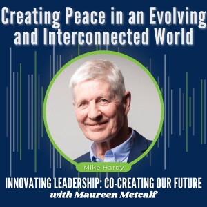 S6-Ep4: Creating Peace in an Evolving & Interconnected World