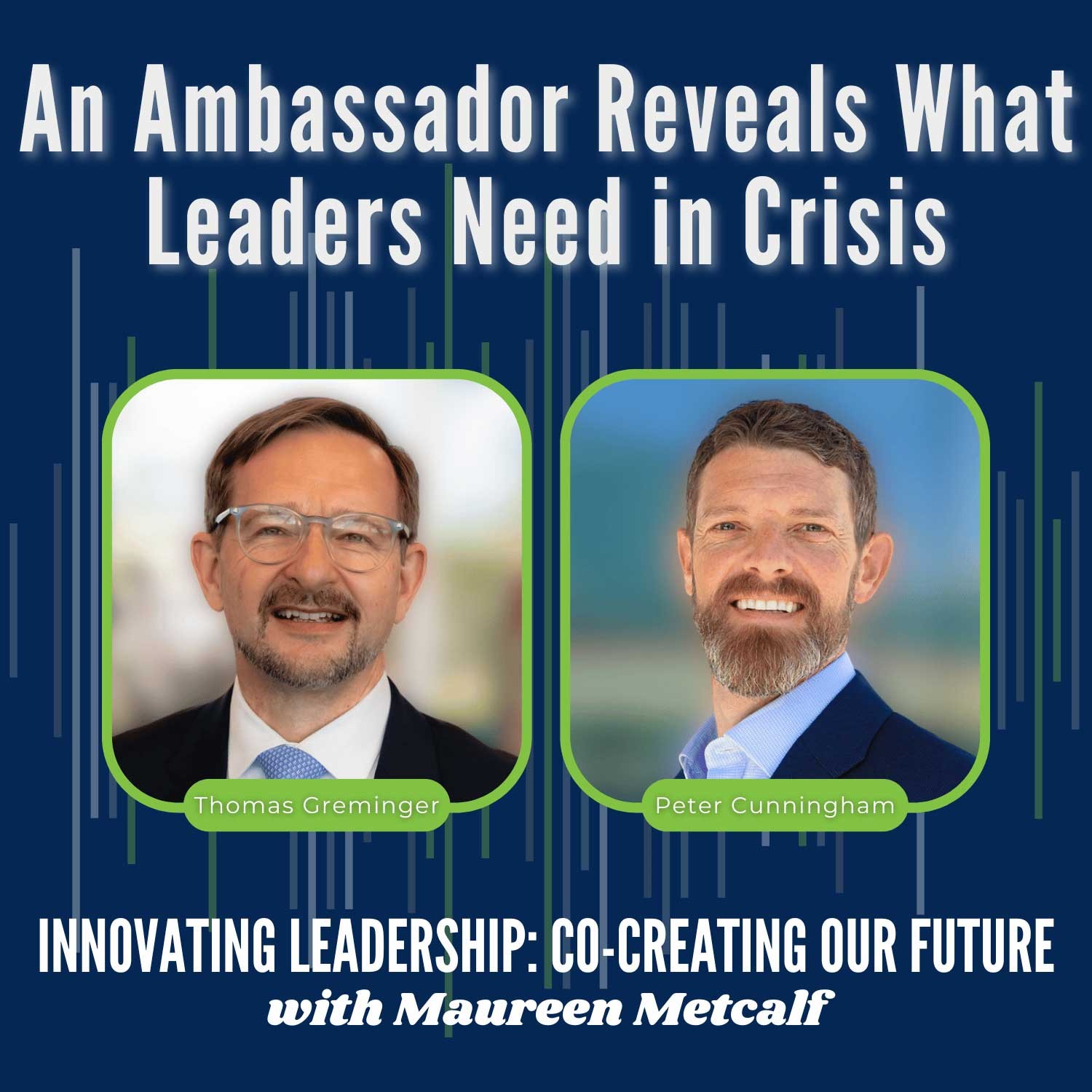 S8-Ep6: Empathy, Dialogue, & a Good Mood: An Ambassador Reveals What Leaders Need in Crisis