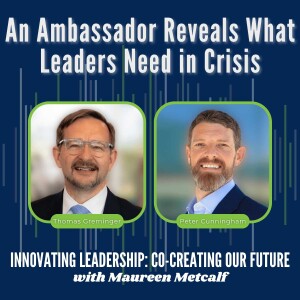 S8-Ep7: Empathy, Dialogue, & a Good Mood: An Ambassador Reveals What Leaders Need in Crisis