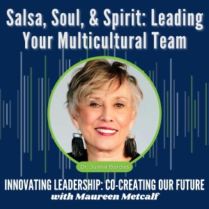 S3-Ep1: Salsa, Soul, & Spirit - Leading Your Multicultural Team with Dr. Juana Bordas