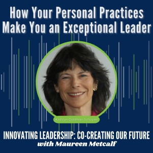 S4-Ep8: How Your Personal Practices Make You an Exceptional Leader, According to Kathryn Goldman Schuyler