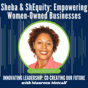 S9-Ep34:  Sheba & ShEquity: Empowering Women-Owned Businesses