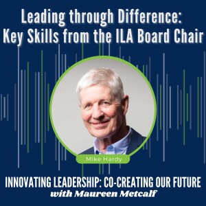S2-Ep53: Leading through Difference: Key Skills from the ILA Board Chair