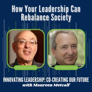 S11-Ep3: How Your Leadership Can Rebalance Society – Solutions from Henry Mintzberg & Jonathan Gosling