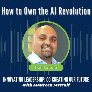 S8-Ep34: How to Own the AI Revolution - with Neil Sahota