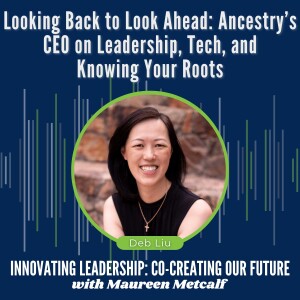 S10-Ep32: Looking Back to Look Ahead - Ancestry’s CEO on Leadership, Tech, and Knowing Your Roots