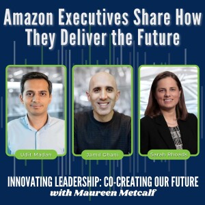 S10-Ep33:  Innovation Insights: Amazon Executives Share How They Deliver the Future