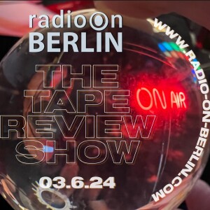 Radio-On-Berlin - The Tape review show - Polychron, Good morning Chernobyl, Tribal Tapes & Tapes found by Marcin Barski 03.06.24