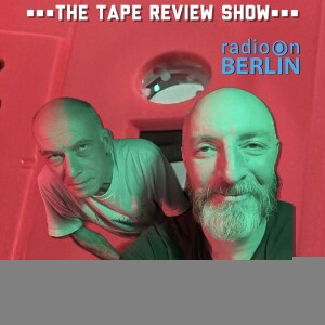 Radio-On-Berlin - The Tape Review Show - 19.03.23